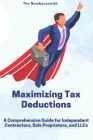 Maximizing Tax Benefits: A Comprehensive Guide for Independent Contractors, Sole Proprietors, and LLCs Cover Image