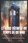 Le guide définitif du temps de Dr Who: Honorer le 60e anniversaire de Doctor Who Cover Image