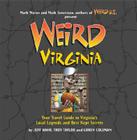 Weird Virginia: Your Travel Guide to Virginia's Local Legends and Best Kept Secrets Cover Image