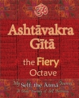 Ashtavakra Gita, the Fiery Octave: My Self: the Atma Journal -- a Daily Journey of Self Discovery By Vidya Wati Cover Image