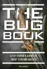 The Bug Book: A Fly Fisher's Guide to Trout Stream Insects By Paul Weamer Cover Image