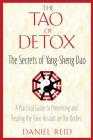 The Tao of Detox: The Secrets of Yang-Sheng Dao By Daniel Reid Cover Image