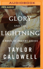 Glory and the Lightning: A Novel of Ancient Greece By Taylor Caldwell, Jamie Renell (Read by) Cover Image