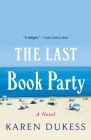 The Last Book Party: A Novel By Karen Dukess Cover Image