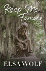 Keep Me Forever By Elsa Wolf Cover Image