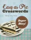 Easy as Pie Crosswords: Super Easy!: 72 Relaxing Puzzles By Stanley Newman Cover Image