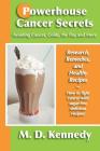 Powerhouse Cancer Secrets: Avoiding Cancer, Colds, the Flu, and More: Research, Remedies, and Healthy Recipes Cover Image
