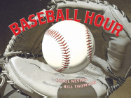 Baseball Hour By Carol Nevius, Bill Thomson (Illustrator) Cover Image