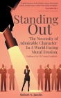 Standing Out: The Necessity of Admirable Character In A World Facing Moral Erosion By Robert N. Jacobs Cover Image