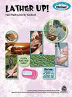 Lather Up! Hand Washing Activity Handbook (Strive to Thrive!) By Susan Gertz, Susan Hershberger, Lynn Hogue Cover Image