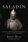 Saladin: The Sultan Who Vanquished the Crusaders and Built an Islamic Empire By John Man Cover Image
