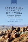 Exploring Gregory of Nyssa: Philosophical, Theological, and Historical Studies By Anna Marmodoro (Editor), Neil B. McLynn (Editor) Cover Image