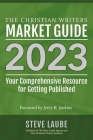 Christian Writers Market Guide - 2023 Edition By Steve Laube Cover Image