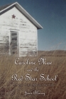 Caroline Mae and the Red Star School: A Memoir of Life in Nebraska in the 1930s Cover Image