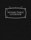Notary Public Logbook: Notarial Record Book, Notary Public Book, Notary Ledger Book, Notary Record Book Template, Black Cover By Rogue Plus Publishing Cover Image