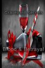 Graveyard Secrets: Blood And Betrayel Cover Image