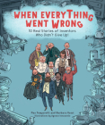 When Everything Went Wrong: 10 Real Stories of Inventors Who Didn't Give Up! Cover Image