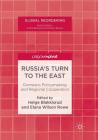 Russia's Turn to the East: Domestic Policymaking and Regional Cooperation (Global Reordering) By Helge Blakkisrud (Editor), Elana Wilson Rowe (Editor) Cover Image