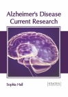 Alzheimer's Disease: Current Research By Sophia Hall (Editor) Cover Image