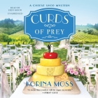 Curds of Prey (Cheese Shop Mysteries #3) By Korina Moss, Erin Moon (Read by) Cover Image