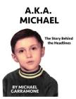 AKA Michael By Michael Garramone, Mary Schirmer (Editor) Cover Image