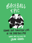 Baseball Epic: Famous and Forgotten Lives of the Dead Ball Era By Jason Novak Cover Image
