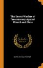 The Secret Warfare of Freemasonry Against Church and State Cover Image