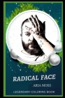 Radical Face Legendary Coloring Book: Relax and Unwind Your Emotions with our Inspirational and Affirmative Designs By Aria Moss Cover Image
