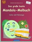BROCKHAUSEN Malbuch Bd. 19 - Das große bunte Mandala-Malbuch: Autos und Fahrzeuge By Dortje Golldack Cover Image