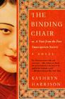 The Binding Chair: or, A Visit from the Foot Emancipation Society By Kathryn Harrison Cover Image