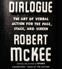 Dialogue: The Art of Verbal Action for Page, Stage, and Screen By Robert McKee, Robert McKee (Read by) Cover Image