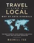 Travel Like a Local - Map of Kota Kinabalu: The Most Essential Kota Kinabalu (Malaysia) Travel Map for Every Adventure By Maxwell Fox Cover Image