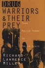 Drug Warriors and Their Prey: From Police Power to Police State Cover Image
