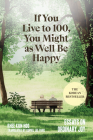 If You Live to 100, You Might as Well Be Happy: Essays on Ordinary Joy Cover Image