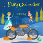 Fairy Godmother in Training By Amy Culliford, Flavia Zuncheddu, Flavia Zuncheddu (Illustrator) Cover Image