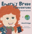 Emery's Brave Adventure: Thailand Edition By Mandi Briggs, Amanda Epplin (Illustrator) Cover Image