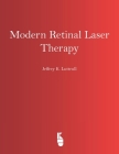 Modern Retinal Laser Therapy: Principles and Application By Jeffrey K. Luttrull Cover Image