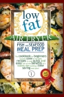 Low Fat Air Fryer Fish and Seafood Meal Prep: This cookbook for beginners includes some of the best recipes to cook quick and easy! Get all the benefi Cover Image