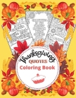 Thanksgiving Quotes Coloring Book: A Great Book for Stress Relief and Relaxation Inspirational and Fun Quotes for Adults and Teens Featuring Autumn De By Lora Dorny Cover Image