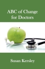 ABC of Change for Doctors By Susan Kersley Cover Image