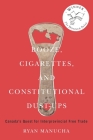 Booze, Cigarettes, and Constitutional Dust-Ups: Canada’s Quest for Interprovincial Free Trade (McGill-Queen's/Brian Mulroney Institute of Government Studies in Leadership, Public Policy, and Governance) By Ryan Manucha Cover Image
