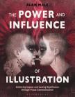 The Power and Influence of Illustration: Achieving Impact and Lasting Significance Through Visual Communication Cover Image