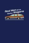 Real Men Drive Station Wagons: A Funny Gag Gift for a Man Cover Image
