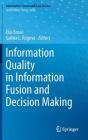Information Quality in Information Fusion and Decision Making By Éloi Bossé (Editor), Galina L. Rogova (Editor) Cover Image