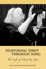 Nurturing Spirit Through Song: The Life of Mary K. Oyer By Rebecca Slough (Editor), Shirley Sprunger King (Editor) Cover Image