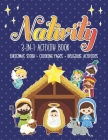 Nativity 3 in 1 Activity Book: The First Christmas Story with Coloring Pages and other Fun Religious Activities for Toddlers, Preschoolers and Kids! By Julie Reddy Cover Image