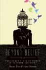 Beyond Belief: The Secret Lives of Women in Extreme Religions By Cami Ostman (Editor), Susan Tive (Editor) Cover Image