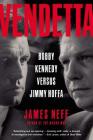 Vendetta: Bobby Kennedy Versus Jimmy Hoffa By James Neff Cover Image