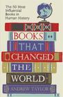 Books that Changed the World: The 50 Most Influential Books in Human History By Andrew Taylor Cover Image