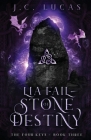 Lia Fail - Stone of Destiny: A Young Adult Epic Fae Fantasy By J. C. Lucas Cover Image